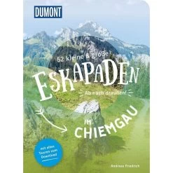 52 Kleine & Große Eskapaden Im Chiemgau - Reiseführer