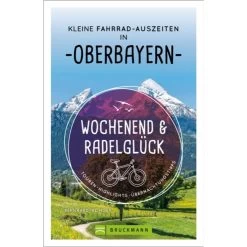 WOCHENEND UND RADELGLÜCK - KLEINE FAHRRAD-IN OBERBAYERN - Radwanderführer