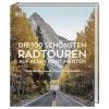 DIE 100 SCHÖNSTEN RADTOUREN AUF ALLEN KONTINENTEN - Radwanderführer -Fahrradausrüstung Geschäft 5637939029 a die 100 schoensten radtouren auf allen kontinenten 24